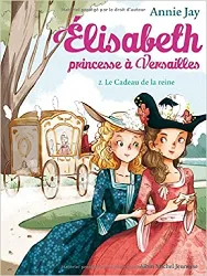 livre: elisabeth, princesse à versailles - tome 2 :  le cadeau de la reine