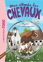 livre mes amis les chevaux 12 - mystère au centre équestre