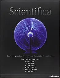 livre scientifica : les plus grandes découvertes du monde des sciences - mathématiques, physique, chimie, biologie, médecine, astr