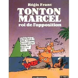 livre 	tonton marcel tome 2 - le roi de l'opposition