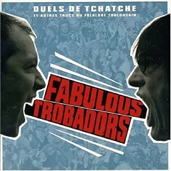 cd les fabulous trobadors - duels de tchatche et autres trucs du folklore toulousain (2003)