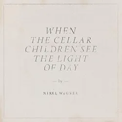 cd mirel wagner - when the cellar children see the light of day (2014)