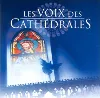 cd various - les voix des cathédrales -  - grands choeurs sacrés (2000)