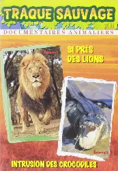 dvd traque sauvage : si près des lions, intrusion des crocodiles