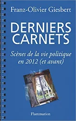 livre derniers carnets - scènes de la vie politique en 2012 (et avant)