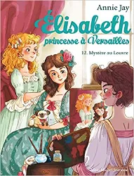 livre elisabeth, princesse à versailles tome 12 - mystère au louvre