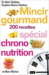 livre mincir gourmand: spécial chrono - nutrition - 200 recettes