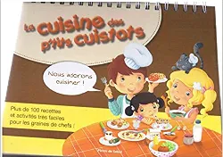 livre la cuisine des p'tits cuistots : plus de 100 recettes et activités très faciles pour les graines de chefs