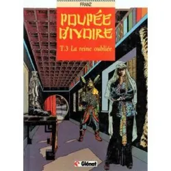 livre poupée d'ivoire tome 3 - la reine oubliée