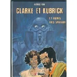livre clarke et kubrick - tome 1, agents très spatiaux