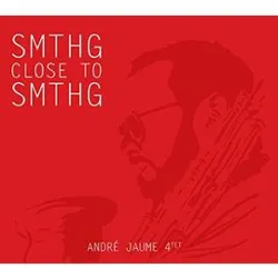 cd andré jaume 4tet - smthg close to smthg (2015)