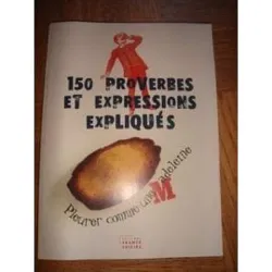 livre 150 proverbes et expressions expliqués