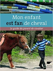 livre mon enfant est fan de cheval. le guide du parent de cavalier