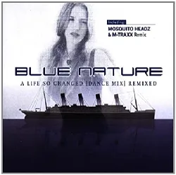cd blue nature - a life so changed (dance mix) (remixed) (1999)