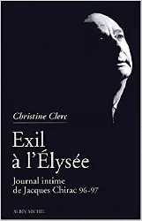 livre exil a l'elysee - journal intime de jacques chirac, tome 3, mai 1996 - juillet 1997