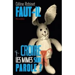 livre faut - il croire les mimes sur parole ?