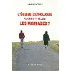 livre l'église catholique casse - t - elle les mariages ?