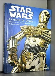 livre la guerre des étoiles, la magie du mythe