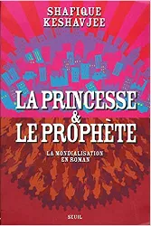 livre la princesse et le prophète : la mondialisation en roman