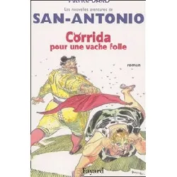 livre les nouvelles aventures de san - antonio - corrida pour une vache folle - roman ibérique, hystérique et antispasmodique