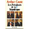 livre les presidents de la cinquième republique : arthur conte