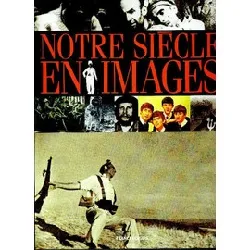 livre notre siecle en images