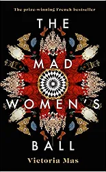 livre the mad women's ball: the prize - winning, international bestseller and sunday times top fiction selection