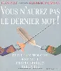 livre vous n'aurez pas le dernier mot ! - petite anthologie désinvolte des plus belles réparties