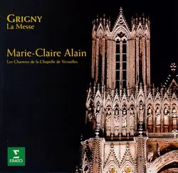 cd grigny, marie - claire alain, les chantres de la chapelle de versailes - la messe (1997)