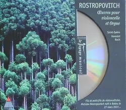 cd saint - saëns, haendel, bach, mstislav rostropovich - oeuvres pour violoncelle et orgue (1999)
