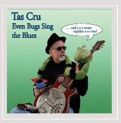 cd tas cru - even bugs sing the blues (2009)