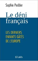 livre le déni français - les derniers enfants gâtés de l'europe