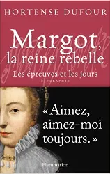 livre margot, la reine rebelle: les épreuves et les jours