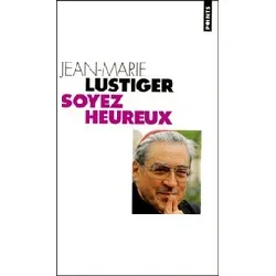 livre soyez heureux - entretiens sur le bonheur et les béatitudes