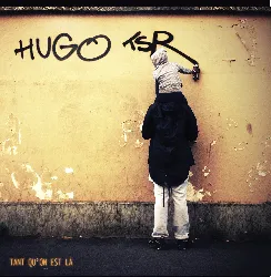cd hugo tsr - tant qu'on est là  (2017)