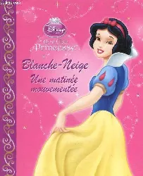 livre blanche - neige une matinée mouvementée