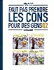 livre faut pas prendre les cons pour des gens - tome 02