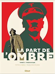 livre la part de l'ombre - tome 01: tuer hitler
