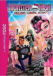 livre monster high tome 4 - frisson, caméra, action !