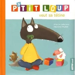 livre p'tit loup - p'tit loup veut sa tétine