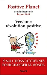 livre positive planet - vers une révolution positive - 20 solutions citoyennes pour changer le monde