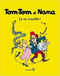livre tom - tom et nana tome 15 - ca va chauffer !