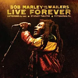 cd bob marley & the wailers - live forever: september 23, 1980, stanley theatre, pittsburgh, pa. (2011)