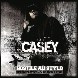 cd casey (2) - hostile au stylo : rétrospective /// de 1995 à 2006 (2006)
