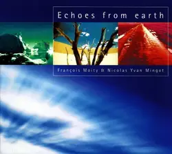 cd françois moity et nicolas yvan mingot - echoes from earth (2001)