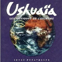 cd serge perathoner - ushuaïa, les musiques de l'extrême (1995)