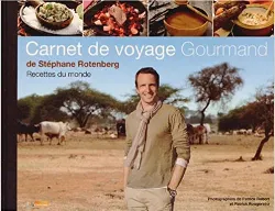 livre carnet de voyage gourmand de stéphane rotenberg recettes du monde