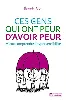 livre ces gens qui ont peur d'avoir peur : mieux comprendre l'hypersensibilité