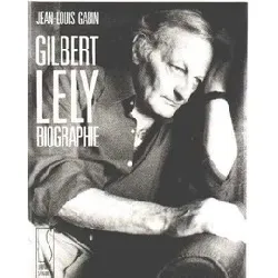 livre gilbert lely - biographie