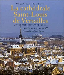 livre la cathédrale saint - louis de versailles - un grand chantier royal du règne de louis xv